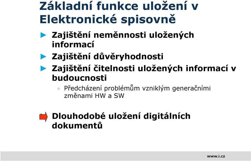 čitelnosti uložených informací v budoucnosti Předcházení problémům