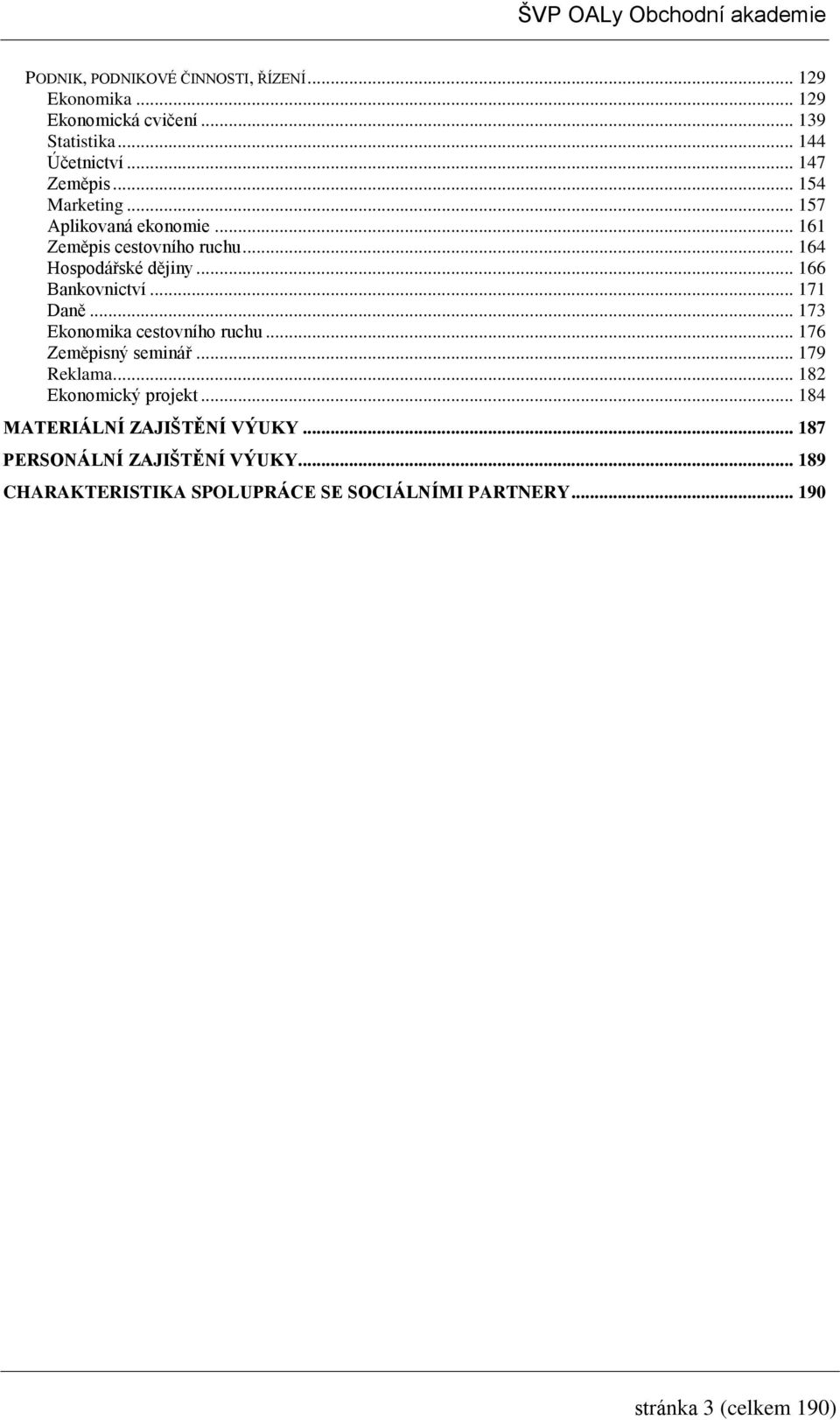 .. 7 Daně... 7 Ekonomika cestovního ruchu... 76 Zeměpisný seminář... 79 Reklama... 8 Ekonomický projekt.