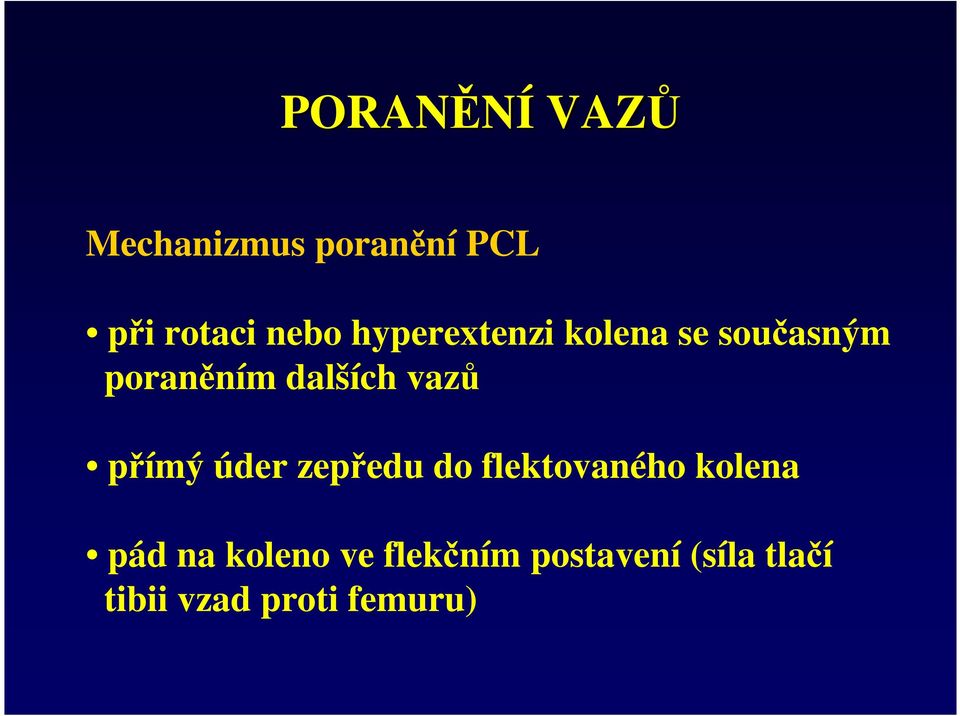 přímý úder zepředu do flektovaného kolena pád na koleno