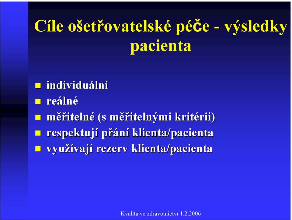 ěřitelnými kritérii) rii) respektují přání