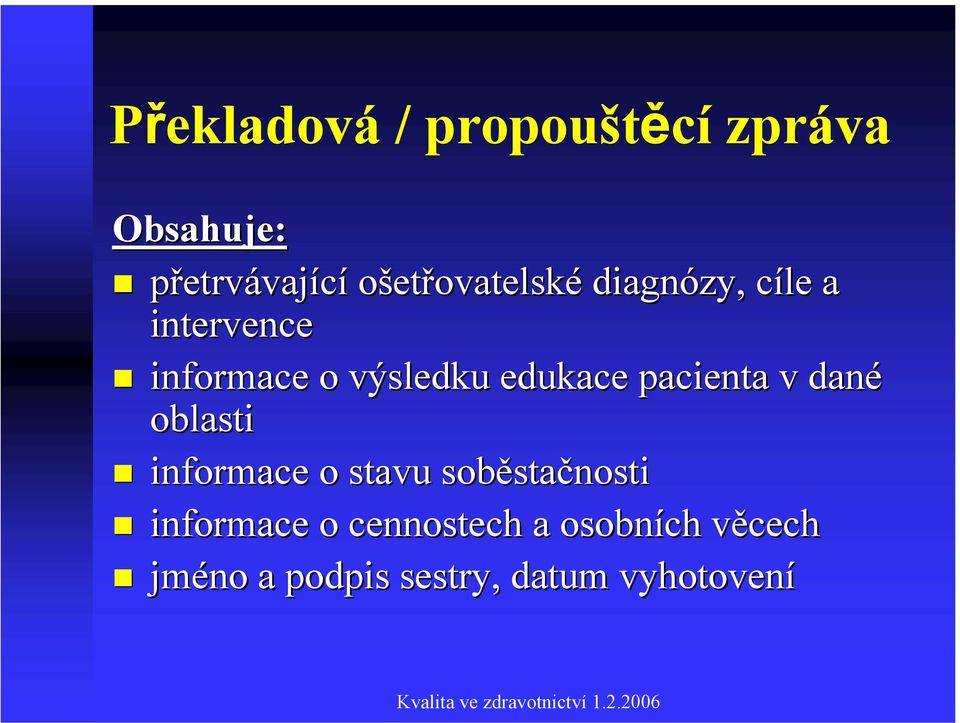 edukace pacienta v dané oblasti informace o stavu soběsta stačnosti