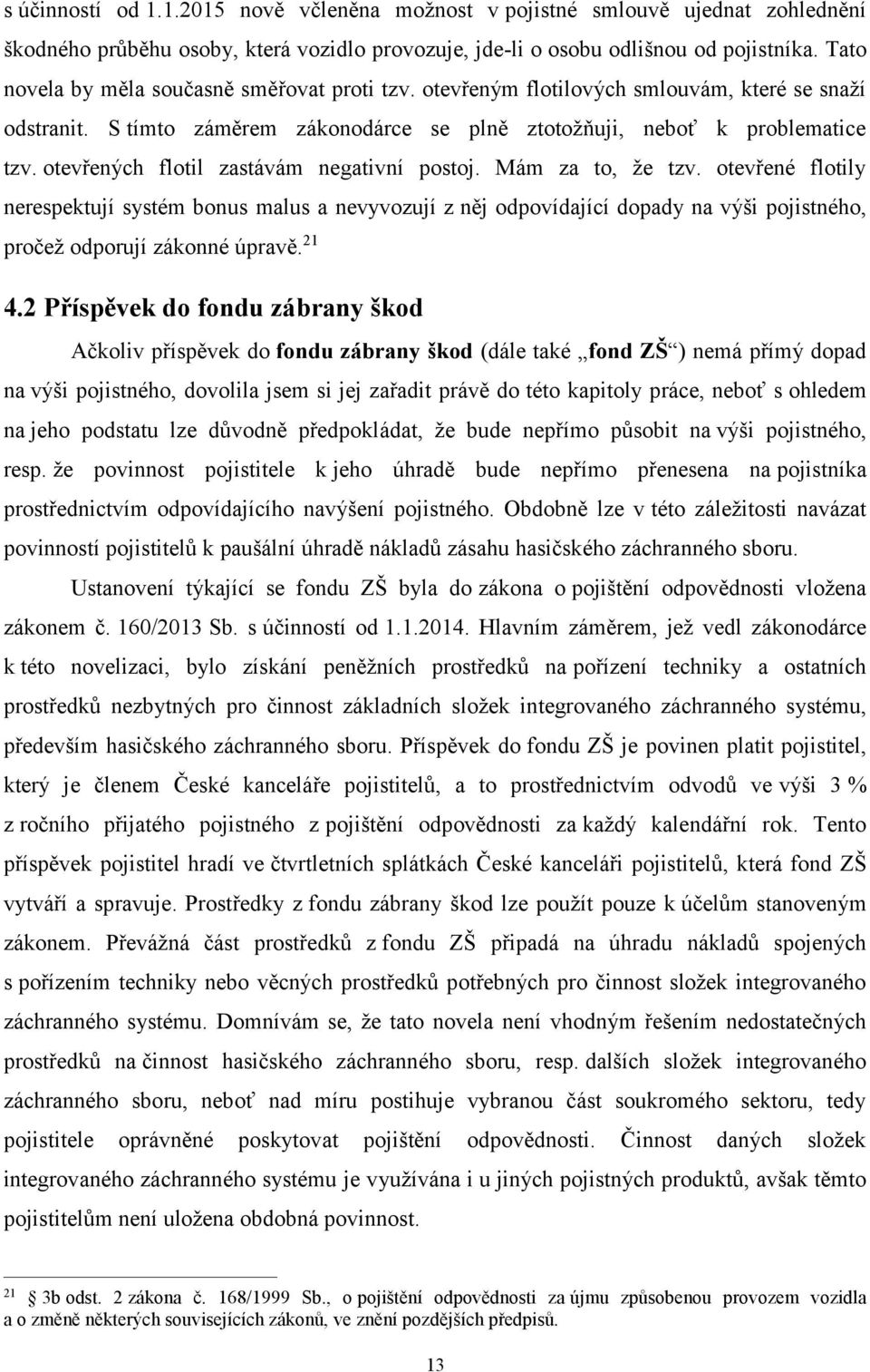otevřených flotil zastávám negativní postoj. Mám za to, že tzv.