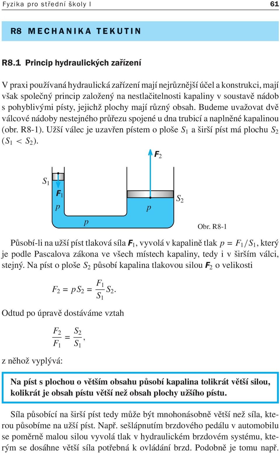 F 2. Na píst s plochou o větším obsahu působí kapalina tolikrát větší  silou, kolikrát je obsah pístu větší než obsah plochy užšího pístu. - PDF  Free Download