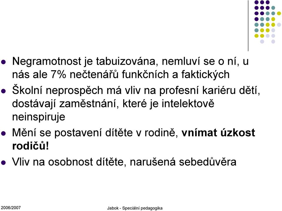 které je intelektově neinspiruje Mění se postavení dítěte v rodině, vnímat úzkost
