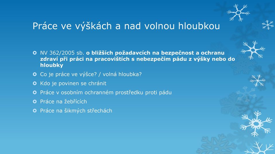 nebezpečím pádu z výšky nebo do hloubky Co je práce ve výšce? / volná hloubka?