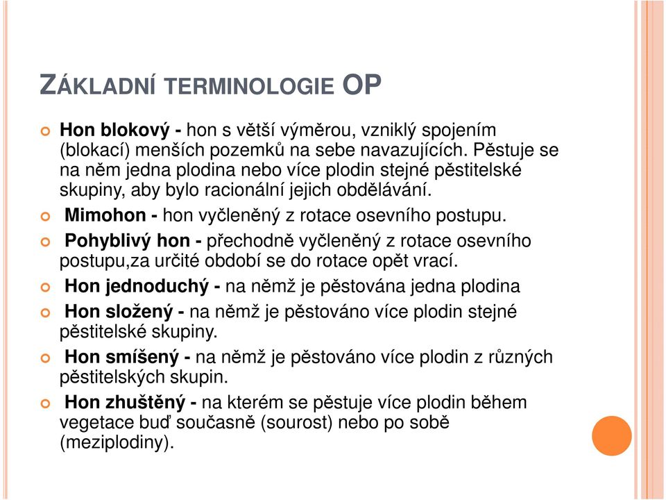 Pohyblivý hon - přechodně vyčleněný z rotace osevního postupu,za určité období se do rotace opět vrací.