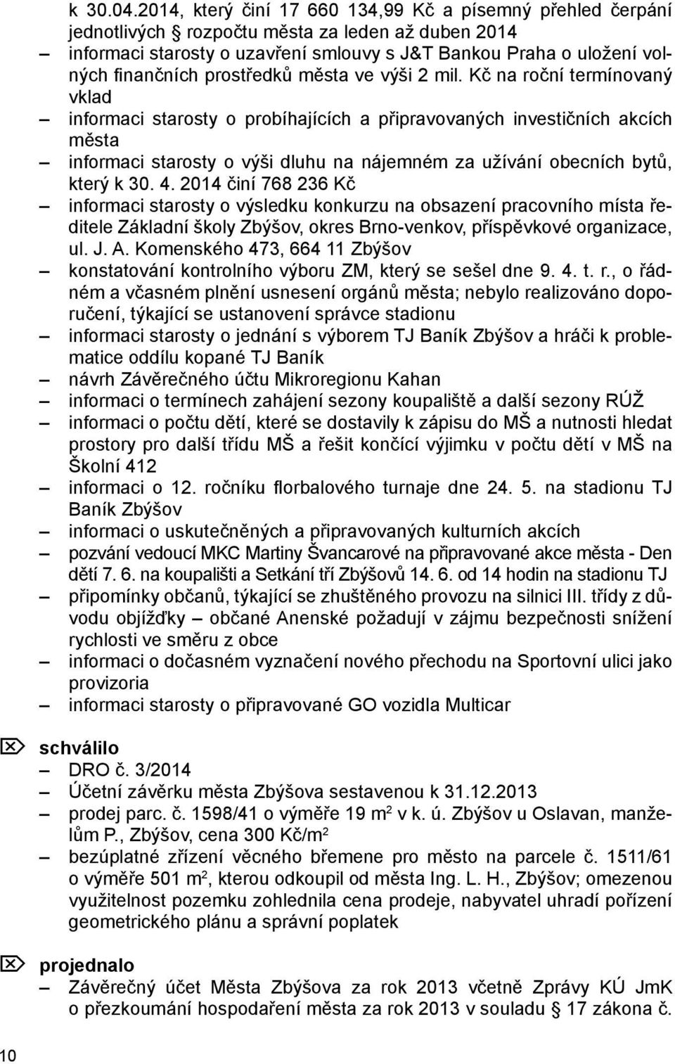 prostředků města ve výši 2 mil.