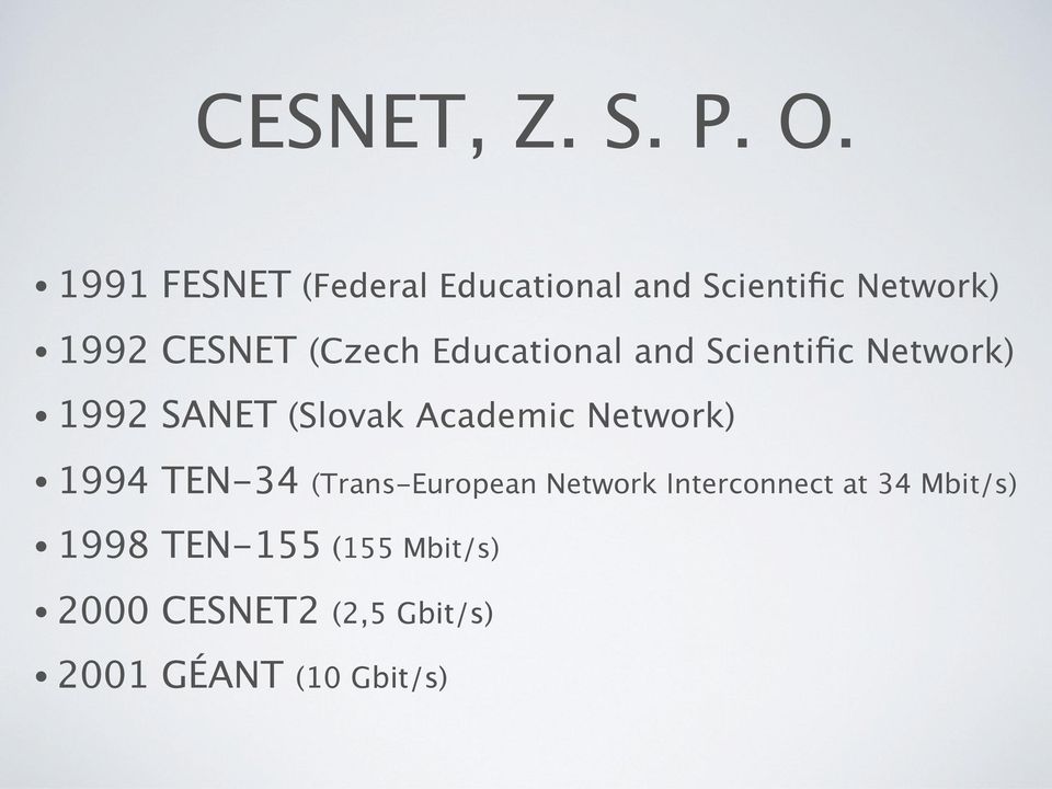 (Czech Educational and Scientific Network) 199 SANET (Slovak Academic