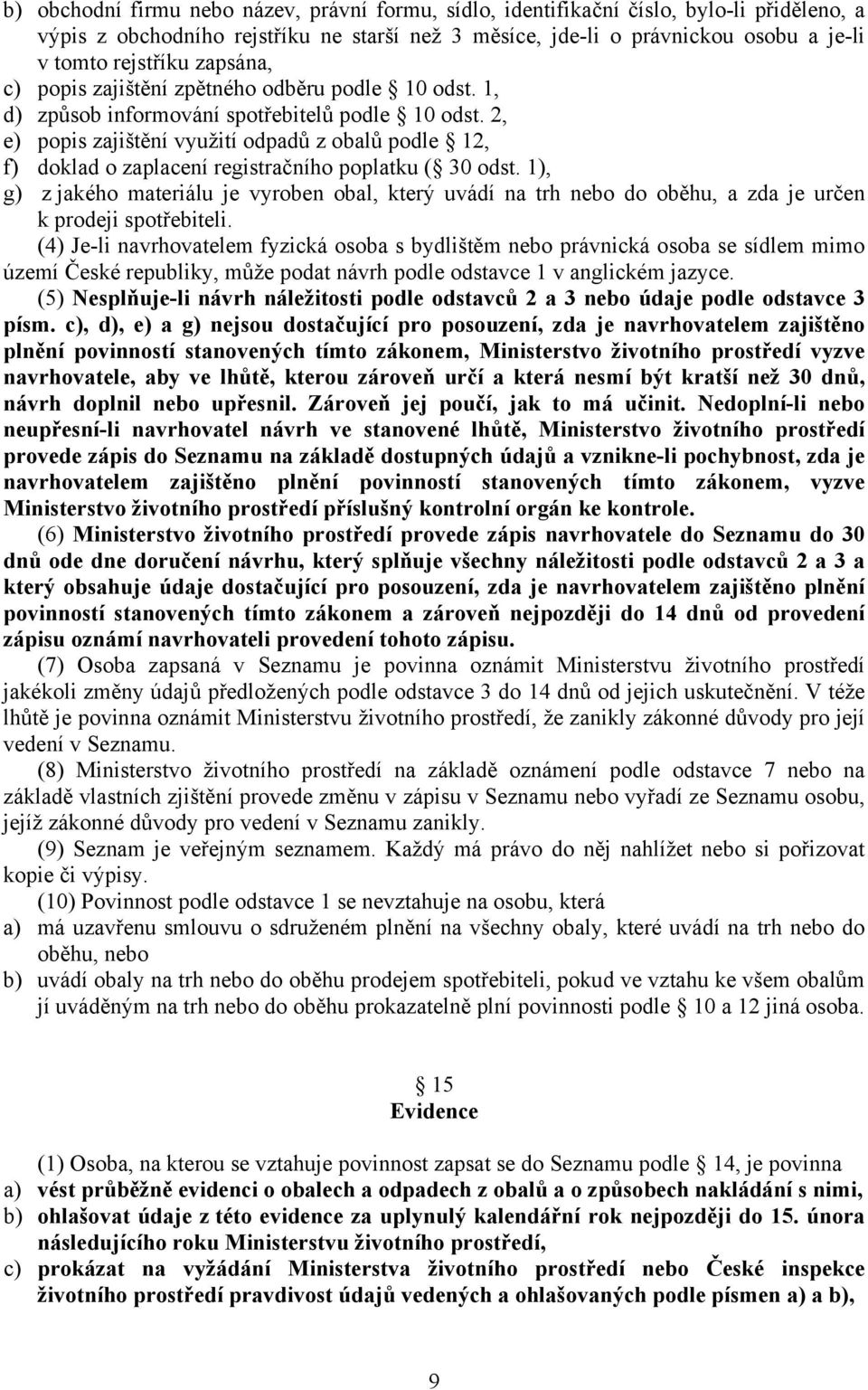 2, e) popis zajištění využití odpadů z obalů podle 12, f) doklad o zaplacení registračního poplatku ( 30 odst.