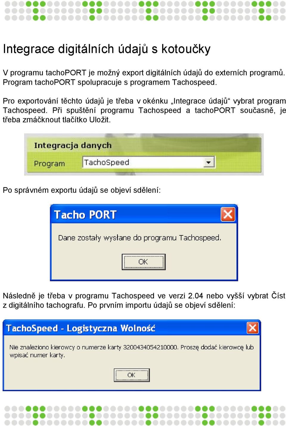 Pro exportování těchto údajů je třeba v okénku Integrace údajů vybrat program Tachospeed.