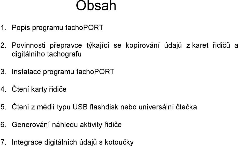 tachografu 3. Instalace programu tachoport 4. Čtení karty řidiče 5.