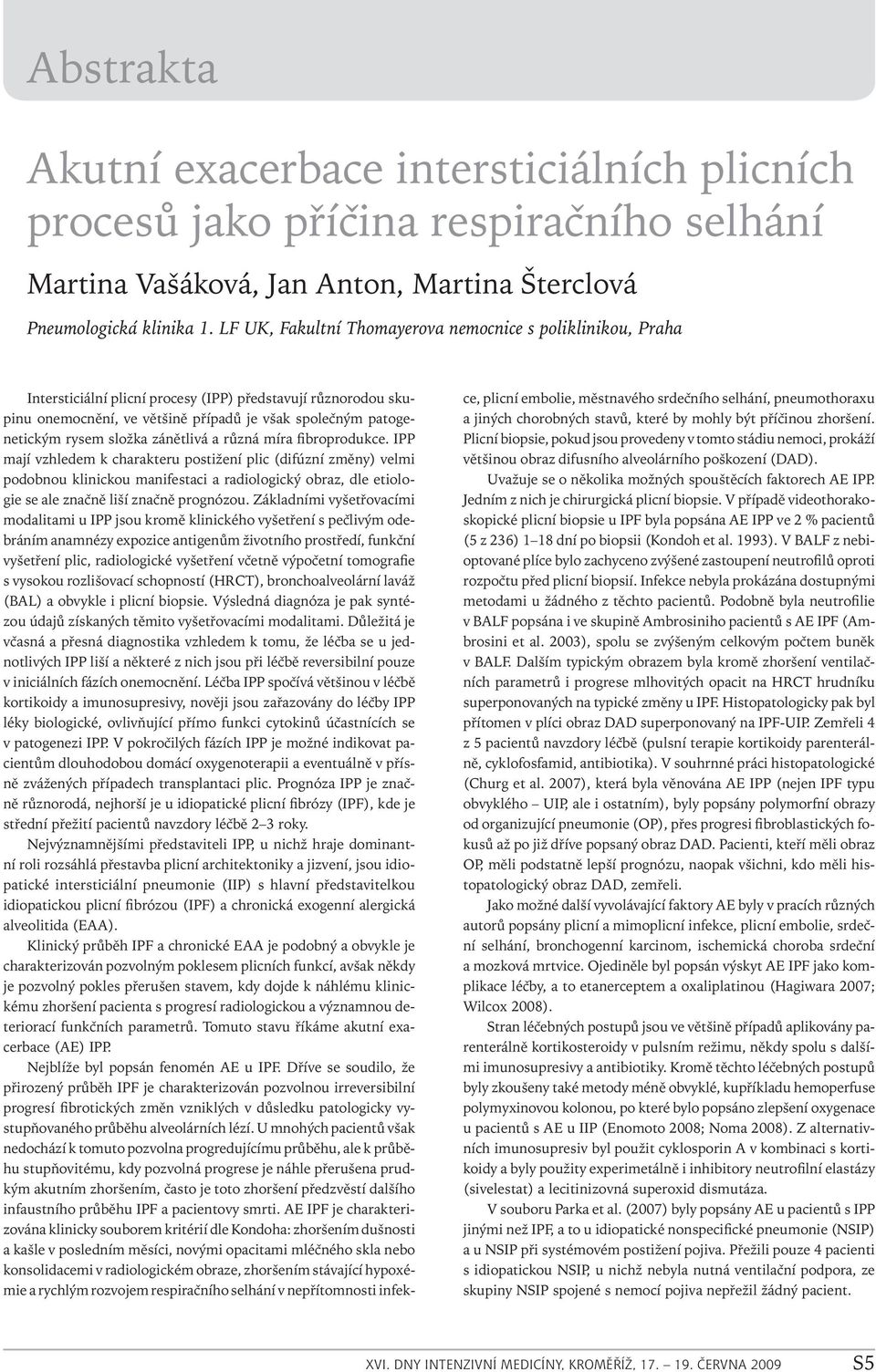 složka zánětlivá a různá míra fibroprodukce.