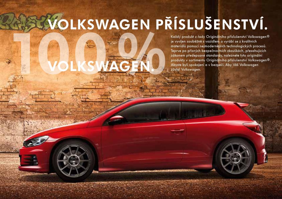 procesů. Teprve po přísných bezpečnostních zkouškách, přesahujících VOLKSWAGEN. zůstal Volkswagen.