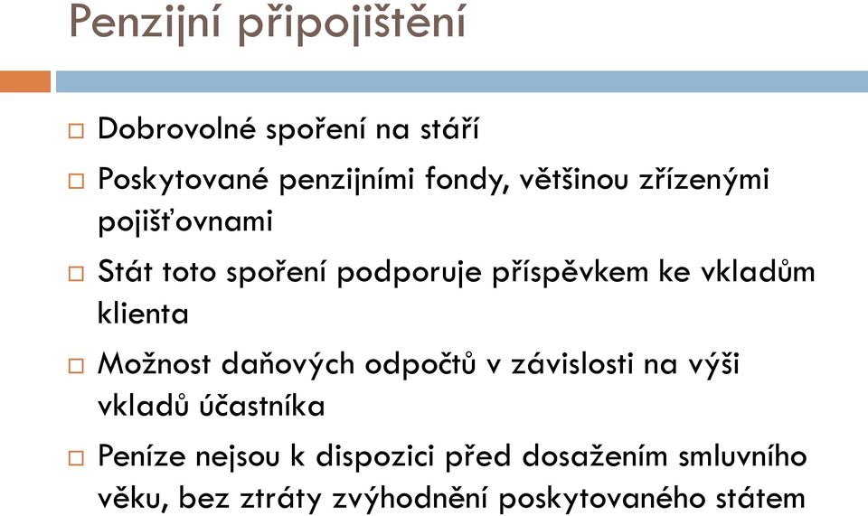 klienta Možnost daňových odpočtů v závislosti na výši vkladů účastníka Peníze