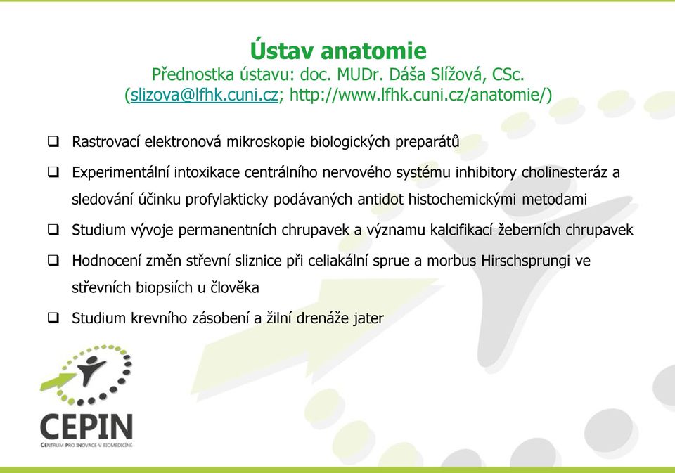 cz/anatomie/) Rastrovací elektronová mikroskopie biologických preparátů Experimentální intoxikace centrálního nervového systému inhibitory