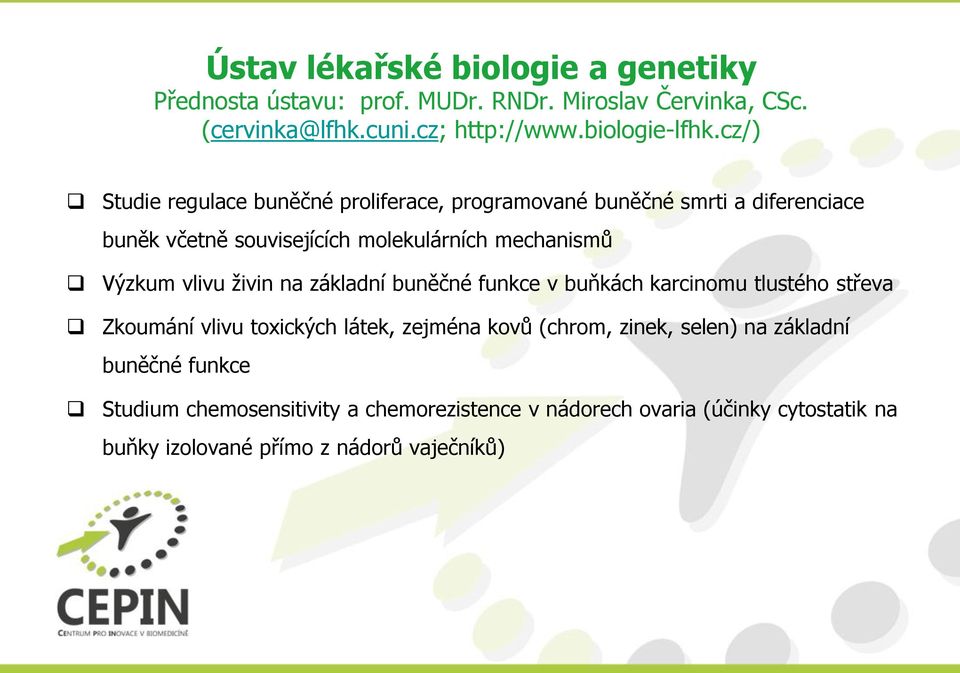 vlivu živin na základní buněčné funkce v buňkách karcinomu tlustého střeva Zkoumání vlivu toxických látek, zejména kovů (chrom, zinek, selen) na