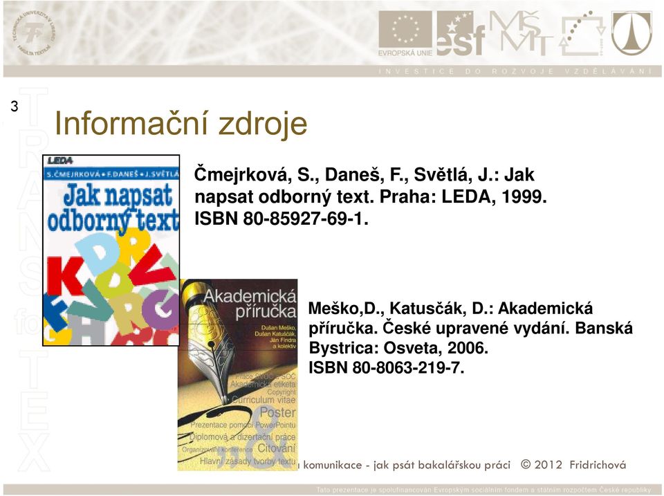 ISBN 80-85927-69-1. Meško,D., Katusčák, D.