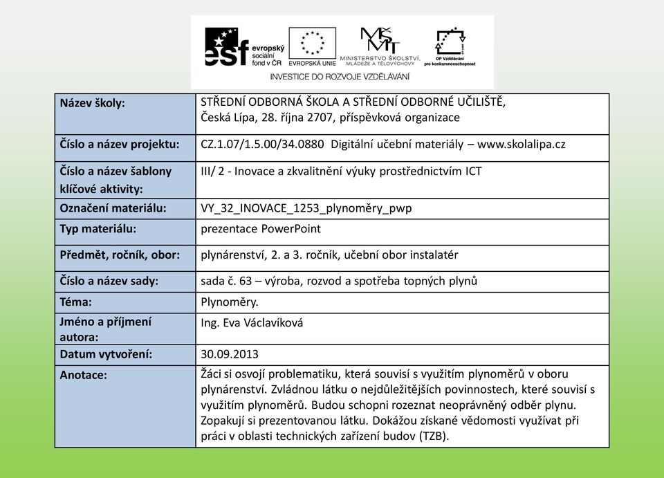 cz III/ 2 - Inovace a zkvalitnění výuky prostřednictvím ICT VY_32_INOVACE_1253_plynoměry_pwp prezentace PowerPoint plynárenství, 2. a 3.