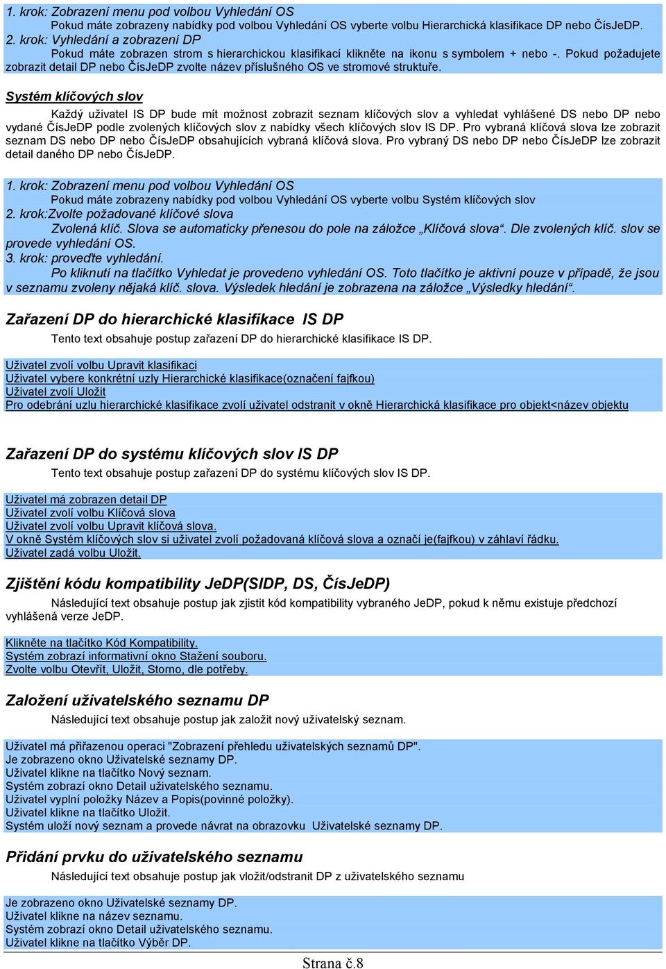 Pokud požadujete zobrazit detail DP nebo ČísJeDP zvolte název příslušného OS ve stromové struktuře.