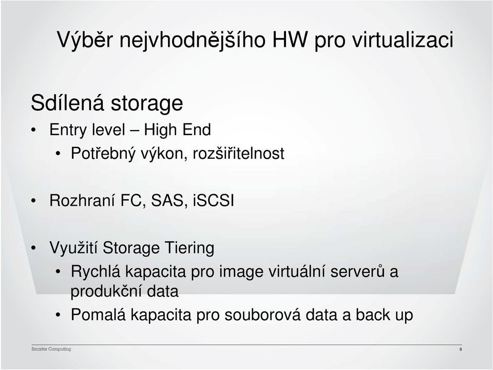 iscsi Využití Storage Tiering Rychlá kapacita pro image virtuální