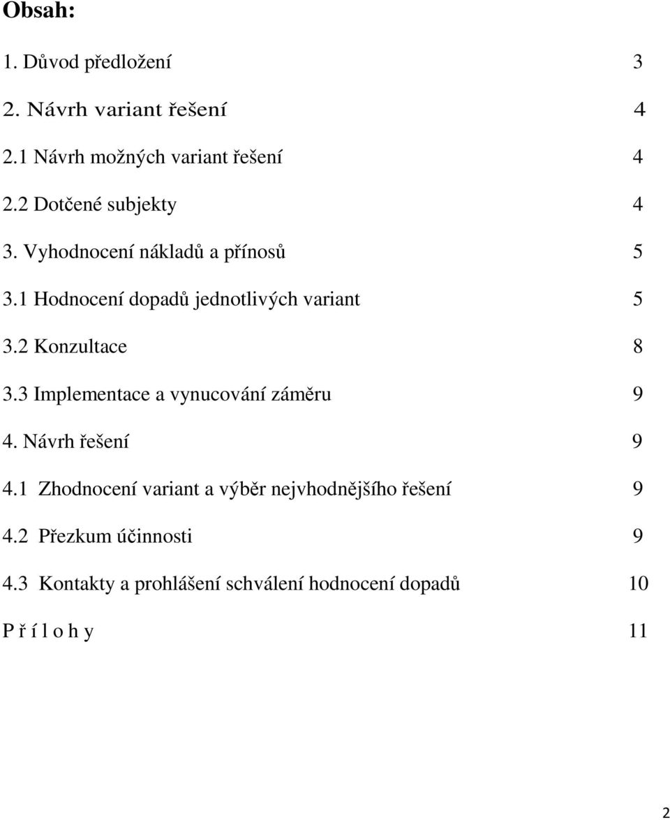 2 Konzultace 8 3.3 Implementace a vynucování záměru 9 4. Návrh řešení 9 4.