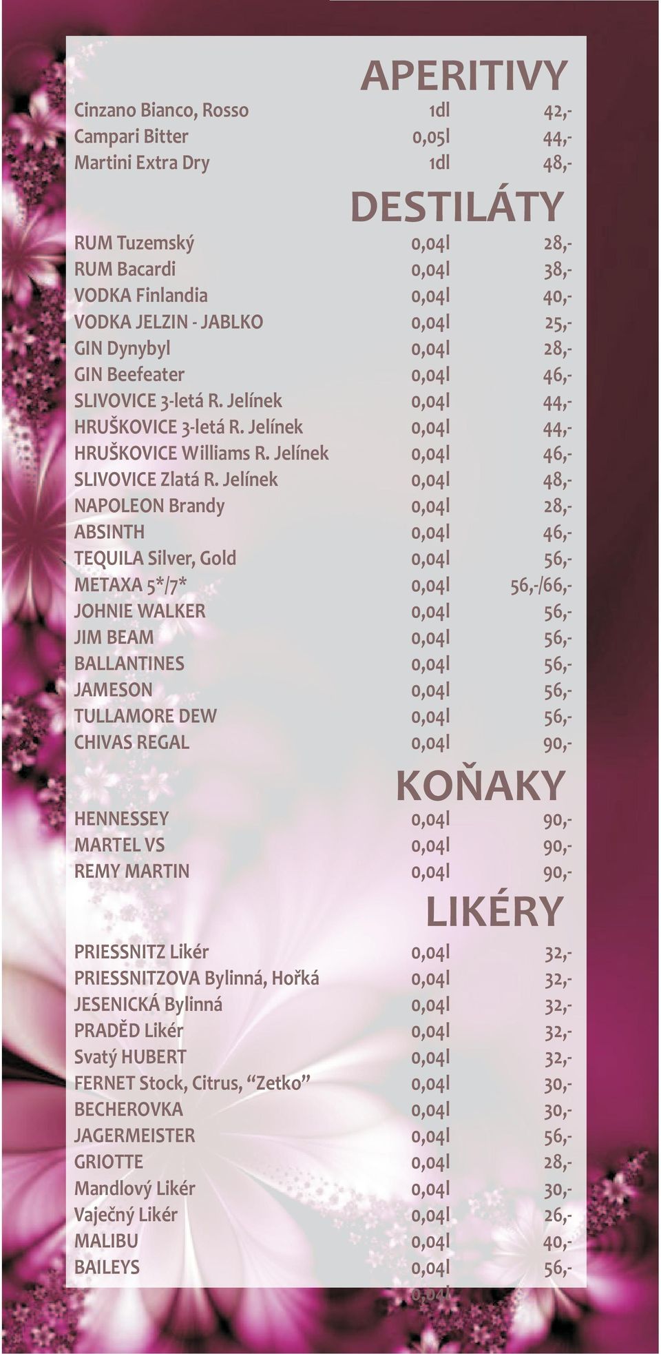 Jelínek NAPOLEON Brandy ABSINTH TEQUILA Silver, Gold METAXA 5*/7* JOHNIE WALKER JIM BEAM BALLANTINES JAMESON TULLAMORE DEW CHIVAS REGAL HENNESSEY MARTEL VS REMY MARTIN PRIESSNITZ