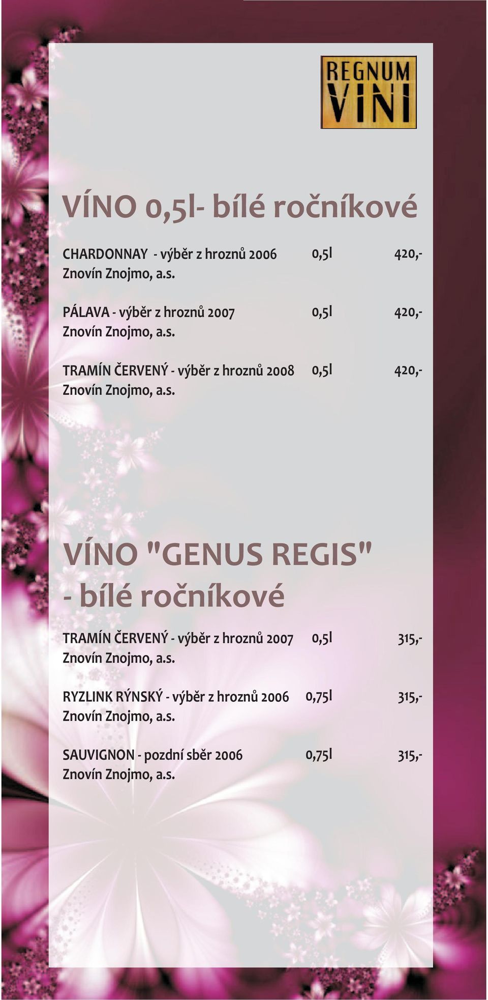 VÍNO "GENUS REGIS" - bílé roèníkové TRAMÍN ÈERVENÝ - výbìr z hroznù 2007
