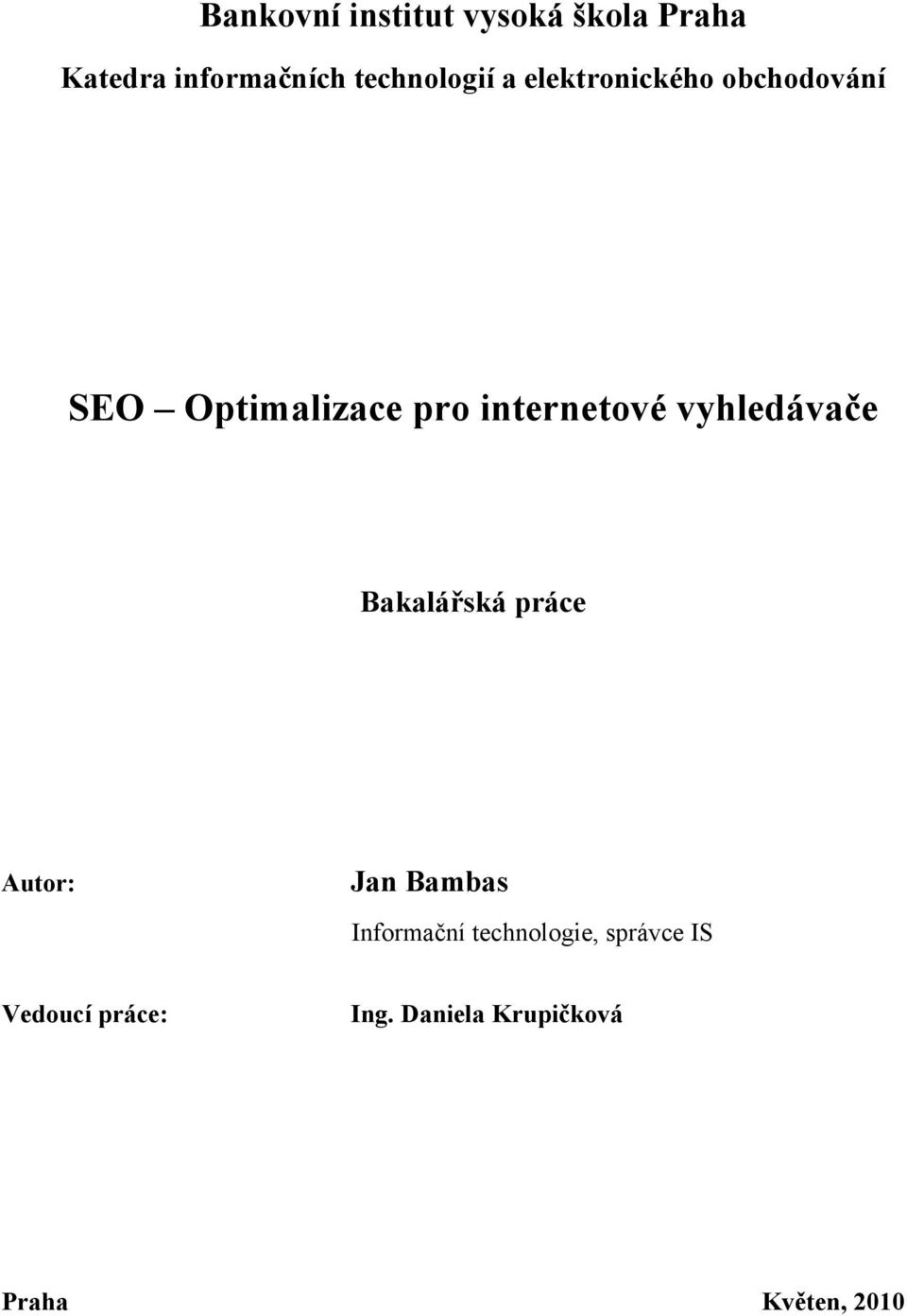 internetové vyhledávače Bakalářská práce Autor: Jan Bambas