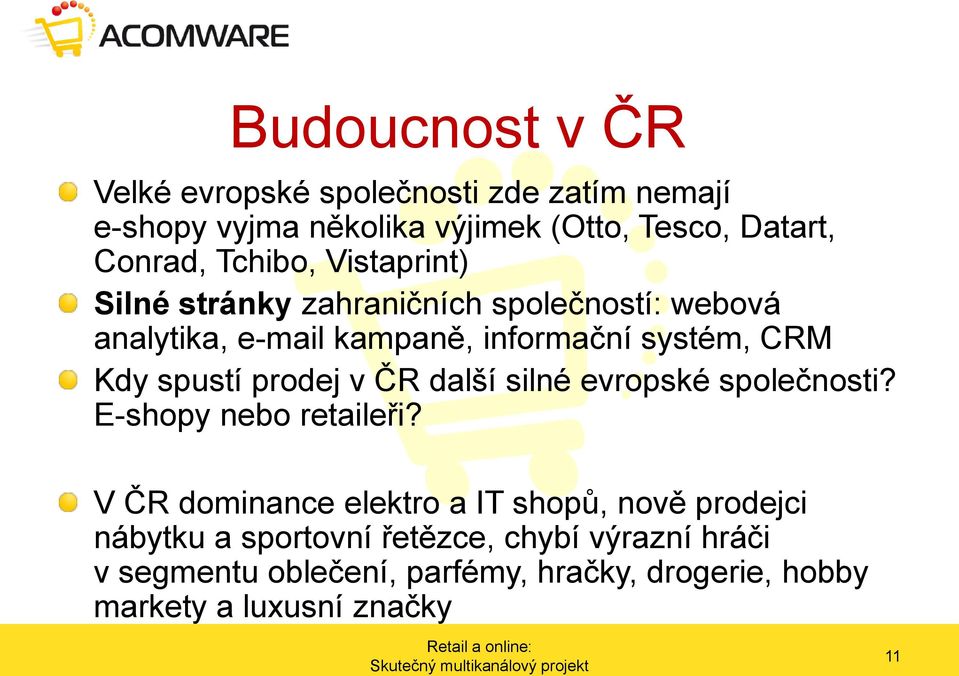spustí prodej v ČR další silné evropské společnosti? E-shopy nebo retaileři?