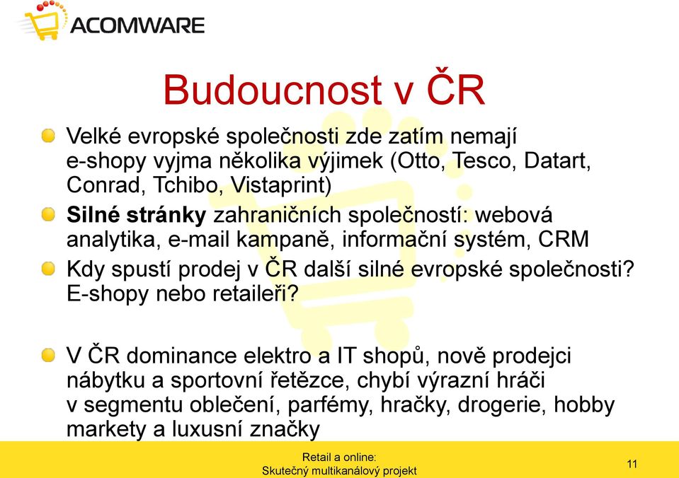 spustí prodej v ČR další silné evropské společnosti? E-shopy nebo retaileři?