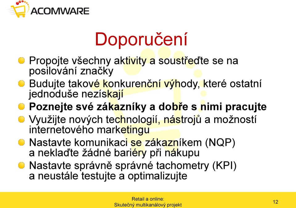 technologií, nástrojů a možností internetového marketingu Nastavte komunikaci se zákazníkem (NQP) a