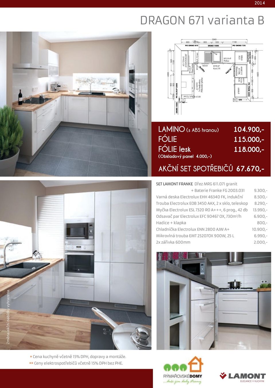 290,- Myčka Electrolux ESL 7320 RO A+++, 6 prog., 42 db 13.990,- Odsavač par Electrolux EFC 90467 OX, 730m 3 /h 6.,- Chladnička Electrolux ENN 2800 AJW A+ 10.,- Mikrovlná trouba EMT 25207OX W, 25 L 6.