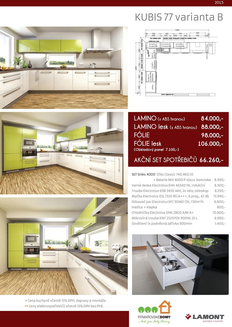 490,- Varná deska Electrolux EHH 46340 FK, indukční 8.500,- Trouba Electrolux EOB 3450 AAX, 2x sklo, teleskop 8.290,- Myčka Electrolux ESL 7320 RO A+++, 6 prog., 42 db 13.