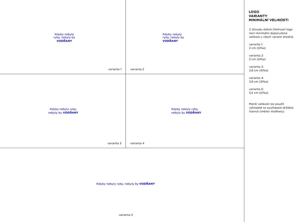 varianta 1: 2 cm (šířka) varianta 2: 2 cm (šířka) varianta 1 varianta 2 varianta 3: 2,8 cm