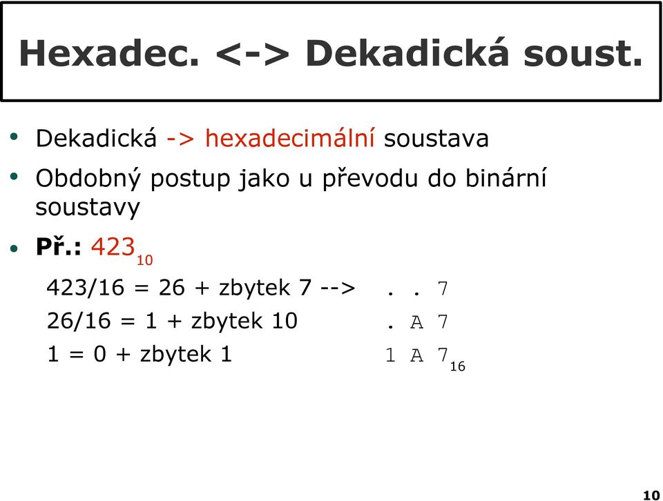 jako u převodu do binární soustavy Př.