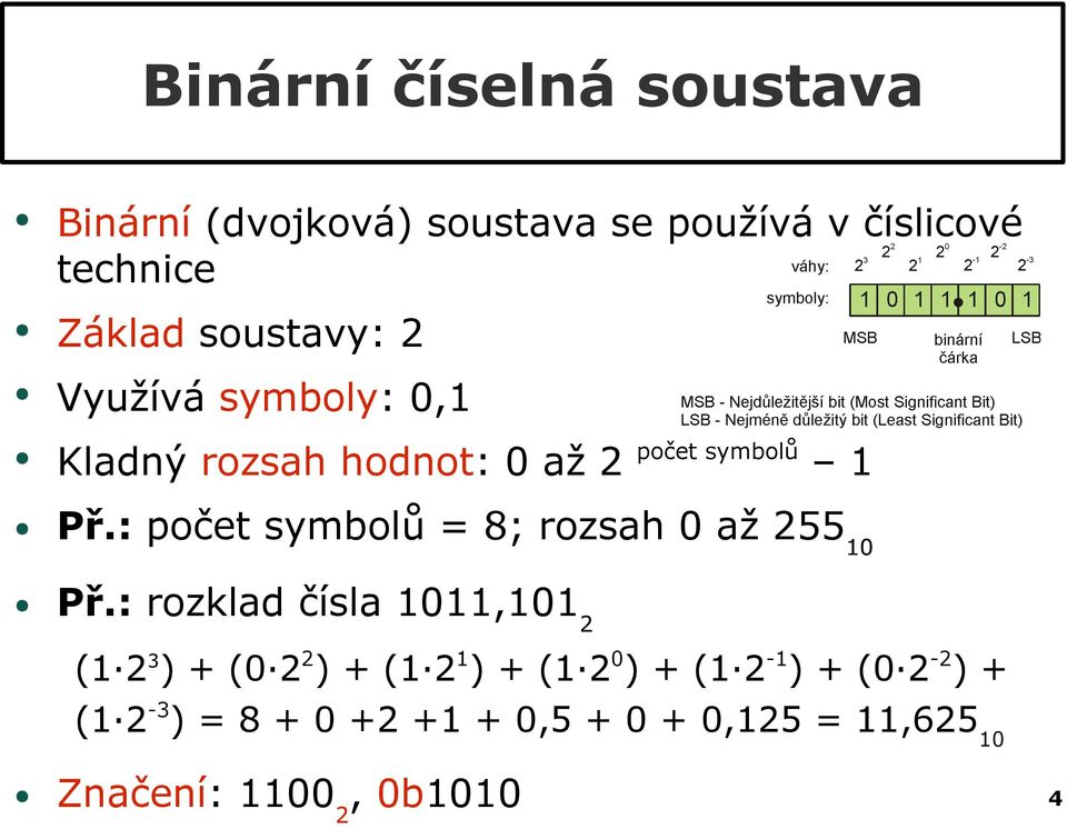 : počet symbolů = 8; rozsah 0 až 255 10 Př.