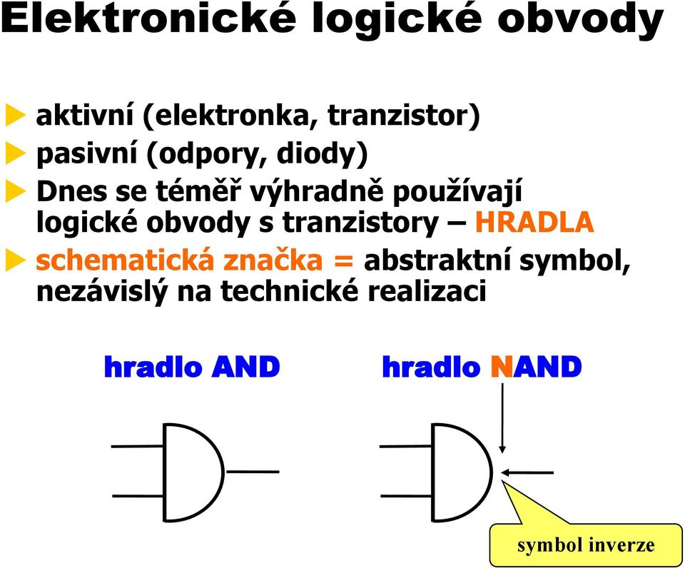 obvody s tranzistory HRADLA schematická značka = abstraktní
