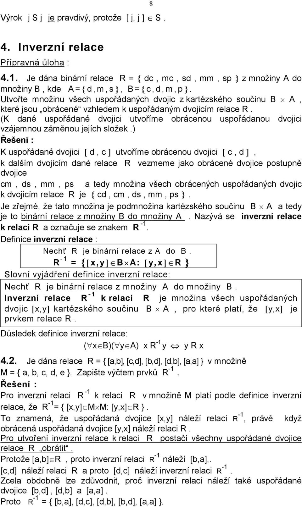 Utvořte množinu všech uspořádaných dvojic z kartézského součinu B A, které jsou obrácené vzhledem k uspořádaným dvojicím relace R.