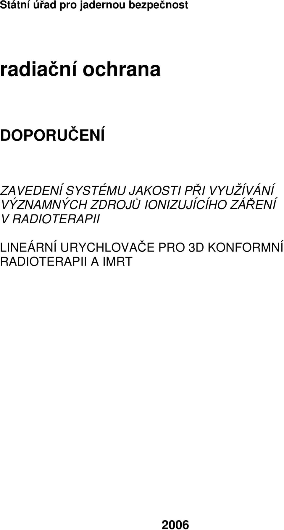 VÝZNAMNÝCH ZDROJŮ IONIZUJÍCÍHO ZÁŘENÍ V RADIOTERAPII