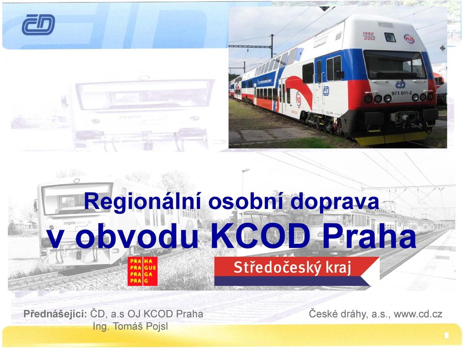 ČD, a.s OJ KCOD Praha Ing.