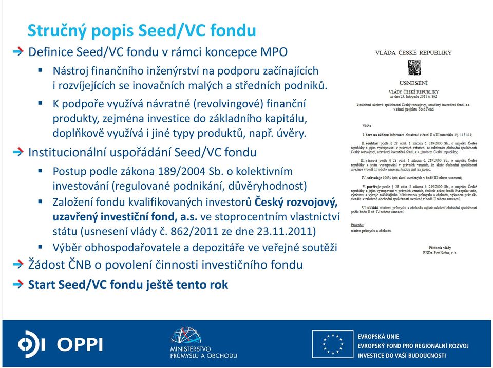 Institucionální uspořádání Seed/VC fondu Postup podle zákona 189/2004 Sb.