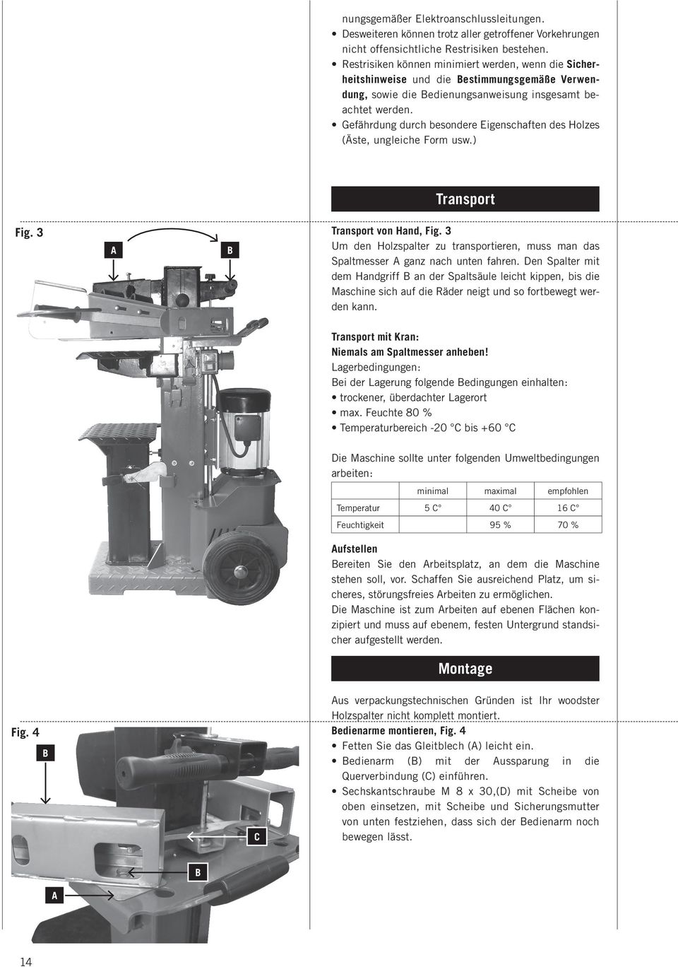 Gefährdung durch besondere Eigenschaften des Holzes (Äste, ungleiche Form usw.) Transport Fig. 3 A B Transport von Hand, Fig.