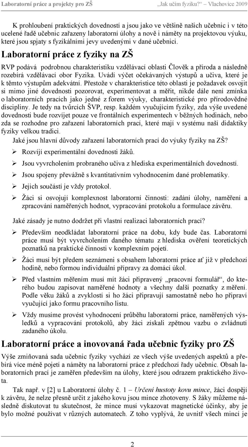 Uvádí výčet očekávaných výstupů a učiva, které je k těmto výstupům adekvátní.