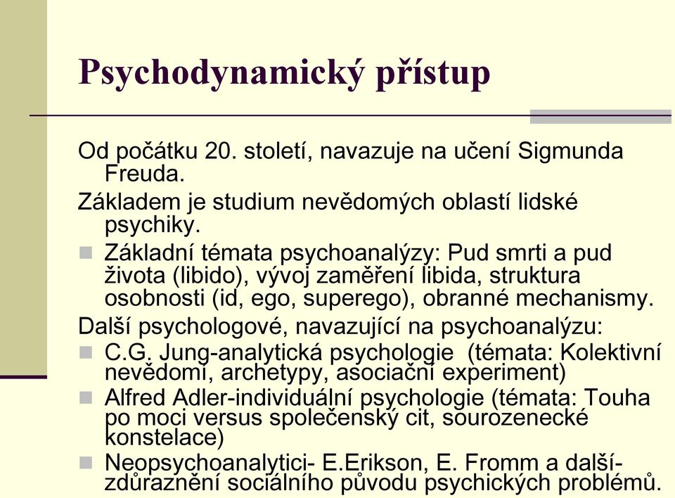 Další psychologové, navazující na psychoanalýzu: C.G.