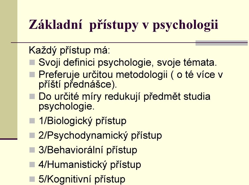 Do určité míry redukují předmět studia psychologie.