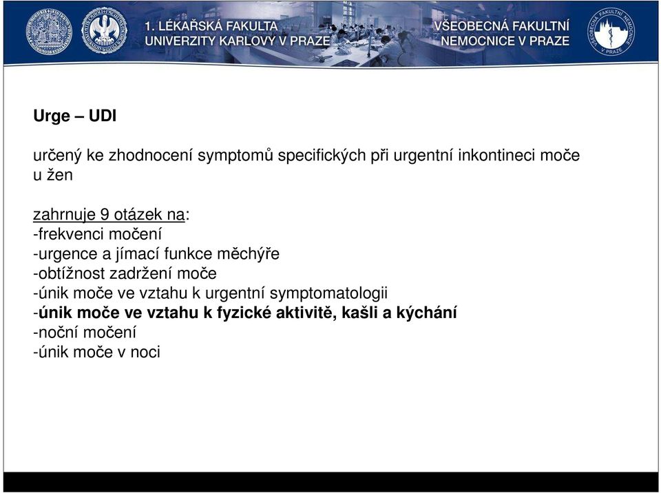 měchýře -obtížnost zadržení moče -únik moče ve vztahu k urgentní symptomatologii