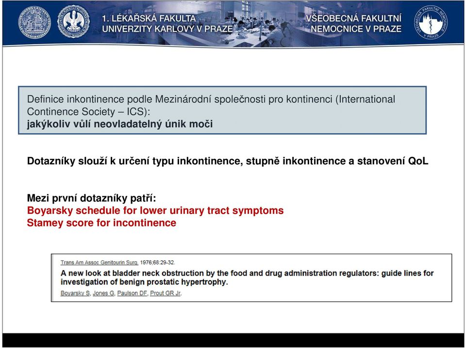 určení typu inkontinence, stupně inkontinence a stanovení QoL Mezi první dotazníky