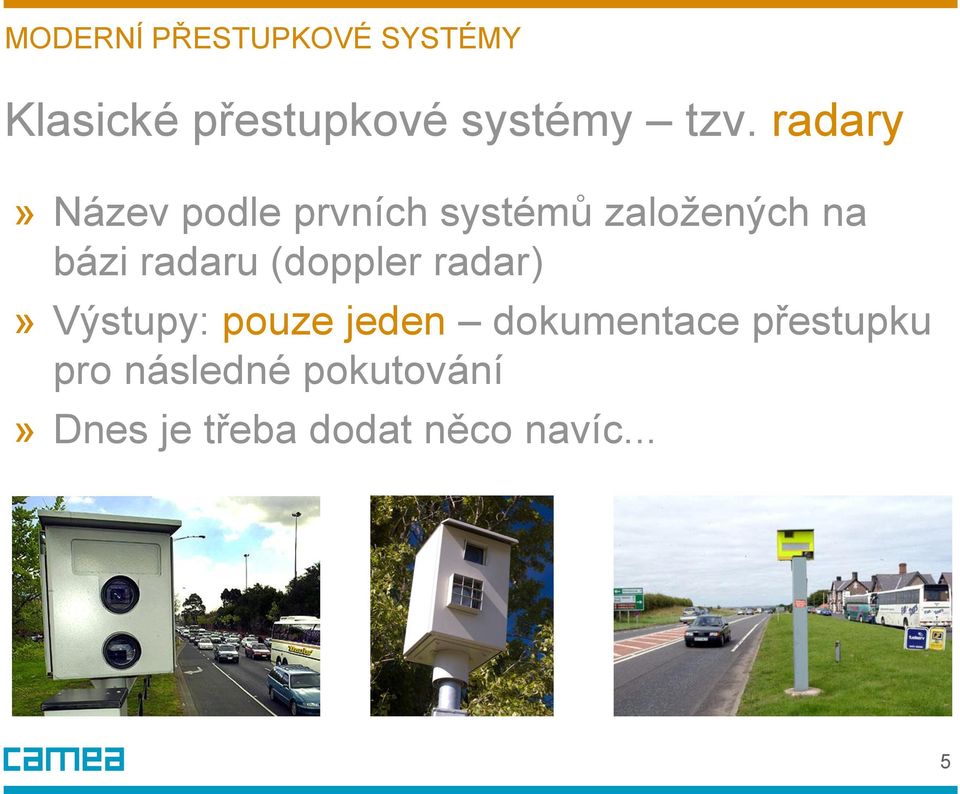 bázi radaru (doppler radar)» Výstupy: pouze jeden