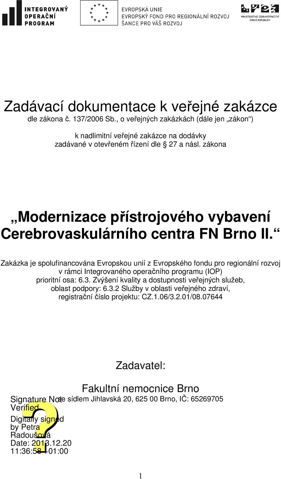 zákona Modernizace přístrojového vybavení Cerebrovaskulárního centra FN Brno II.