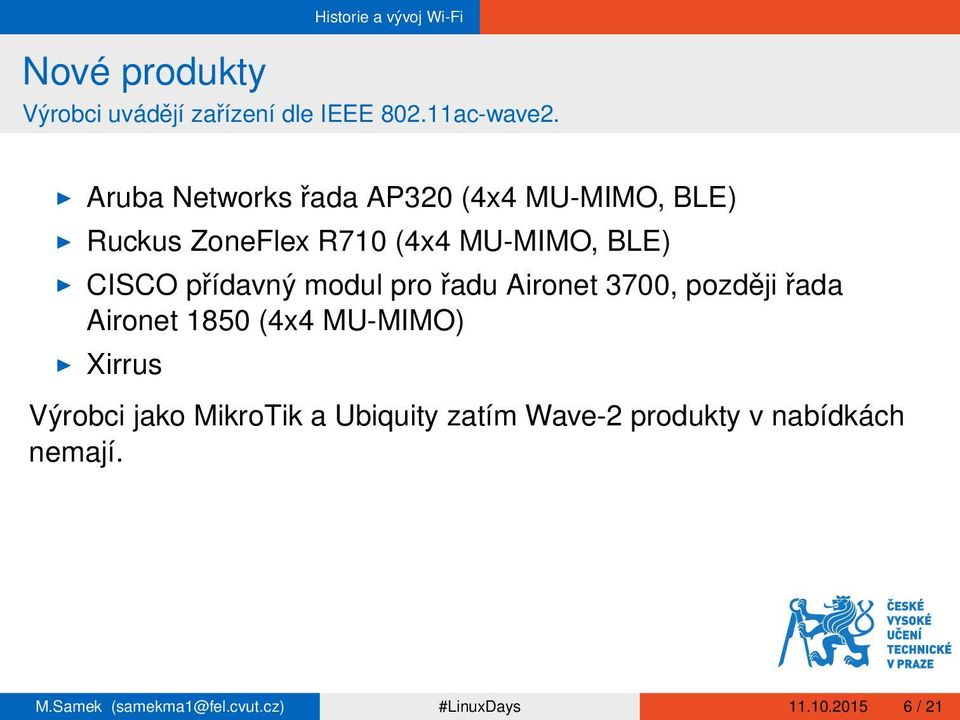 přídavný modul pro řadu Aironet 3700, později řada Aironet 1850 (4x4 MU-MIMO) I Xirrus Výrobci jako